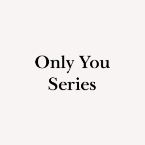 Only You Series
